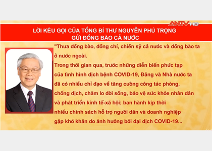 Thực hiện Lời kêu gọi của Tổng Bí thư Nguyễn Phú Trọng về công tác phòng, chống đại dịch COVID-19