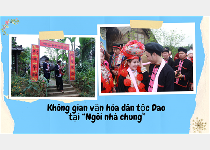  Không gian văn hóa dân tộc Dao tại “Ngôi nhà chung”